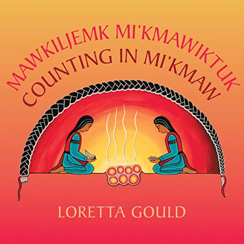 Loretta Gould Mawkiljemk Mi'kmawiktuk Counting In Mi'kmaw 