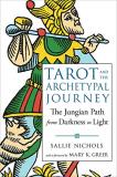 Sallie Nichols Tarot And The Archetypal Journey The Jungian Path From Darkness To Light 