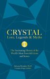 Athena Perrakis Crystal Lore Legends & Myths The Fascinating History Of The World's Most Power 