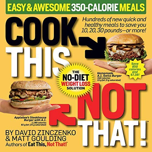 David Zinczenko Cook This Not That! Easy & Awesome 350 Calorie Me Hundreds Of New Quick And Healthy Meals To Save Y 