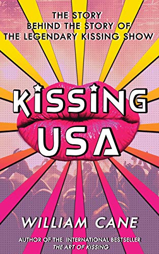 William Cane/Kissing USA@ The Story Behind the Story of the Legendary Kissi
