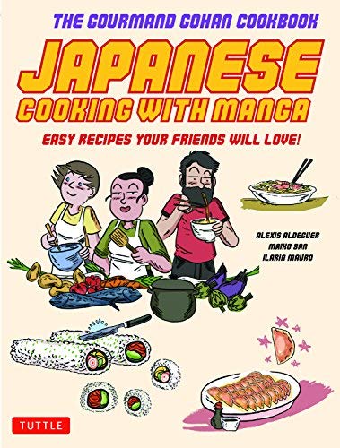 Alexis Aldeguer/Japanese Cooking with Manga@ 59 Easy Recipes Your Friends Will Love!