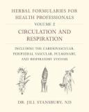 Jill Stansbury Herbal Formularies For Health Professionals Volum Circulation And Respiration Including The Cardio 