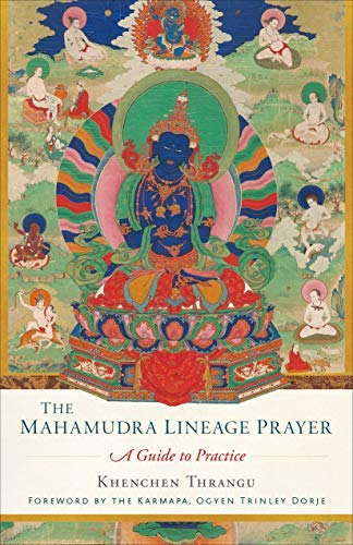 Khenchen Thrangu The Mahamudra Lineage Prayer A Guide To Practice 