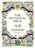 Sonya Patel Ellis The Botanical Bible Plants Flowers Art Recipes & Other Home Uses 