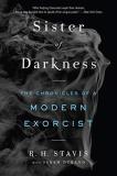 Rachel H. Stavis Sister Of Darkness The Chronicles Of A Modern Exorcist 