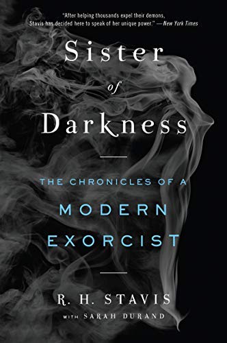 Rachel H. Stavis Sister Of Darkness The Chronicles Of A Modern Exorcist 