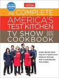 America's Test Kitchen The Complete America's Test Kitchen Tv Show Cookbo Every Recipe From The Hit Tv Show With Product Ra 