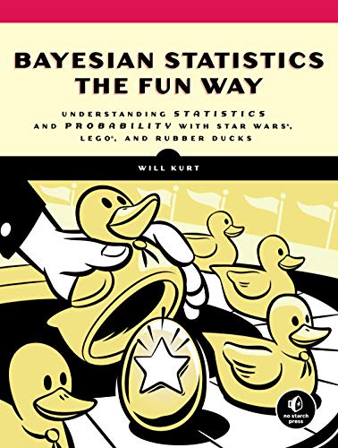 Will Kurt Bayesian Statistics The Fun Way Understanding Statistics And Probability With Sta 