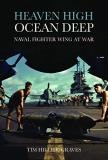 Tim Hillier Graves Heaven High Ocean Deep Naval Fighter Wing At War 