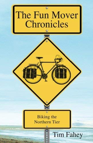Tim Fahey/The Fun Mover Chronicles@ Biking the Northern Tier