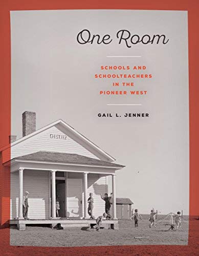 Gail L. Jenner/One Room@ Schools and Schoolteachers in the Pioneer West