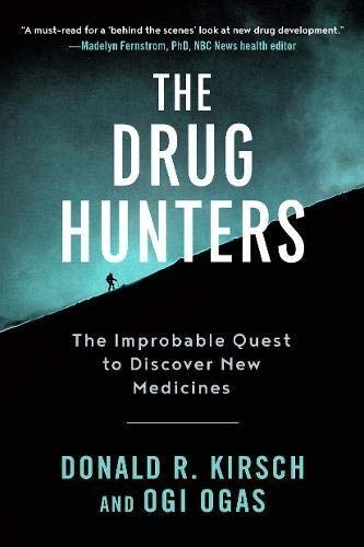 Donald R. Kirsch The Drug Hunters The Improbable Quest To Discover New Medicines 