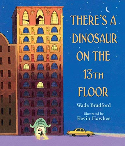 Wade Bradford/There's a Dinosaur on the 13th Floor