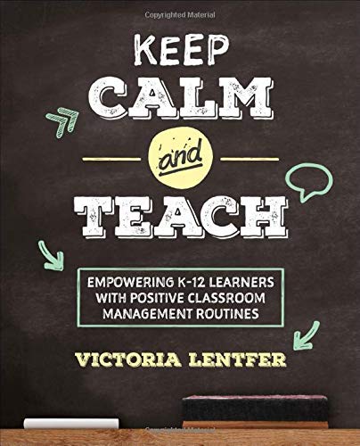 Victoria S. Lentfer Keep Calm And Teach Empowering K 12 Learners With Positive Classroom 