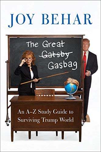 Joy Behar/The Great Gasbag@ An A-To-Z Study Guide to Surviving Trump World