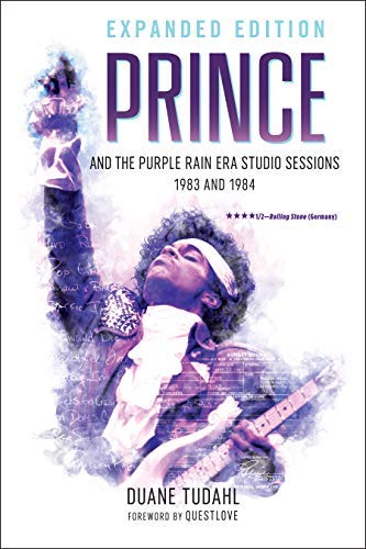 Duane Tudahl/Prince and the Purple Rain Era Studio Sessions@ 1983 and 1984@Expanded