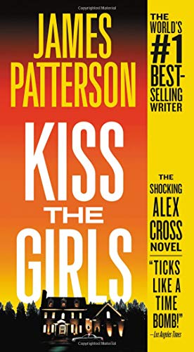 James Patterson/Kiss the Girls@ An Alex Cross Thriller