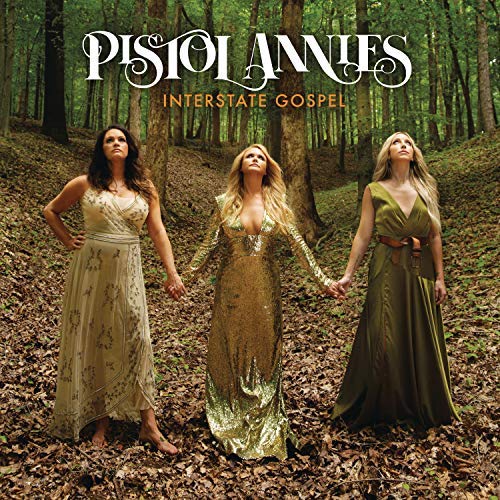 Pistol Annies/Interstate Gospel