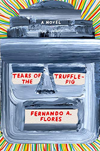 Fernando A. Flores/Tears of the Trufflepig