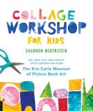 Shannon Merenstein Collage Workshop For Kids Rip Snip Cut And Create With Inspiration From 