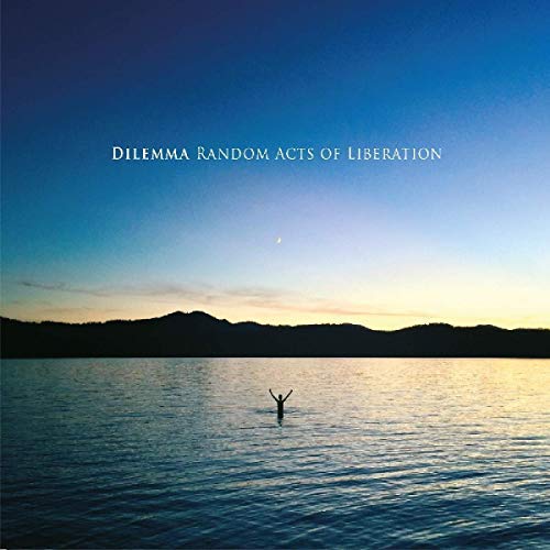 Dilemma/Random Acts Of Liberation