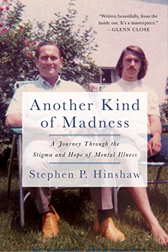 Stephen Hinshaw/Another Kind of Madness@ A Journey Through the Stigma and Hope of Mental I