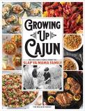Walker Growing Up Cajun Recipes And Stories From The Slap Ya Mama Family 