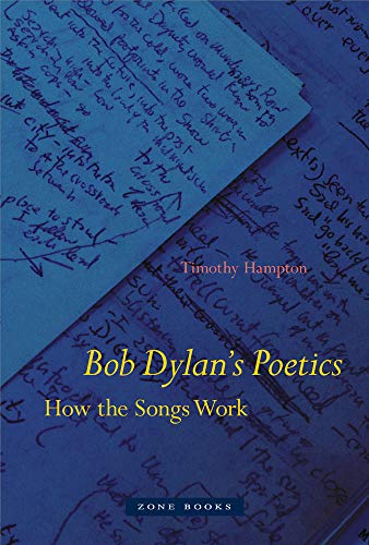 Timothy Hampton Bob Dylan's Poetics How The Songs Work 