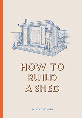 Sally Coulthard/How to Build a Shed
