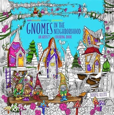 Denyse Klette/Zendoodle Coloring Presents Gnomes in the Neighbor@ An Artist's Coloring Book