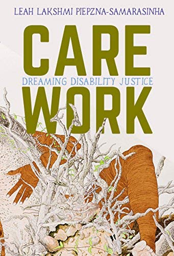 Leah Lakshmi Piepzna-Samarasinha/Care Work@Dreaming Disability Justice