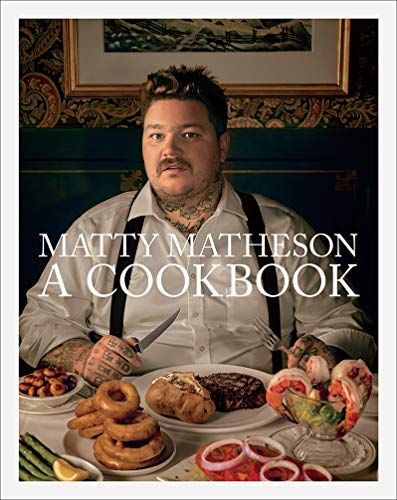 Matty Matheson Matty Matheson A Cookbook 