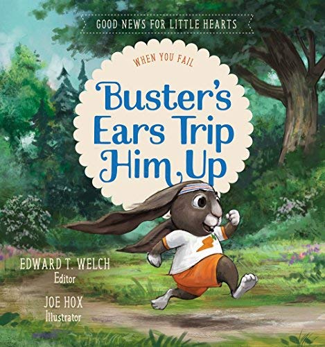 Edward T. Welch Buster's Ears Trip Him Up When You Fail 