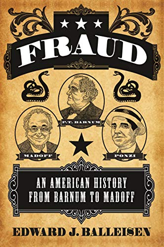 Edward J. Balleisen/Fraud@ An American History from Barnum to Madoff