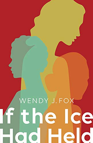 Wendy J. Fox/If the Ice Had Held