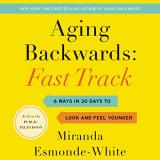 Miranda Esmonde White Aging Backwards Fast Track 6 Ways In 30 Days To Look And Feel Yo 
