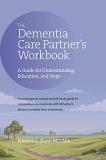Edward G. Shaw The Dementia Care Partner's Workbook A Guide For Understanding Education And Hope 