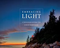 Scott Erskine Embracing Light A Year In Acadia National Park & Mount Desert Isl 
