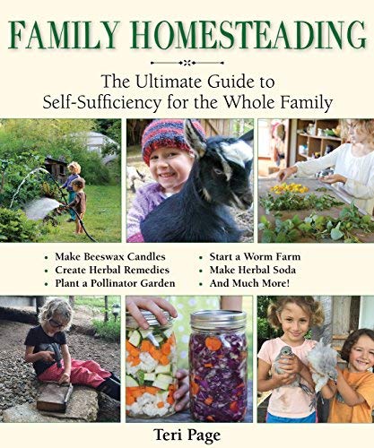 Teri Page Family Homesteading The Ultimate Guide To Self Sufficiency For The Wh 