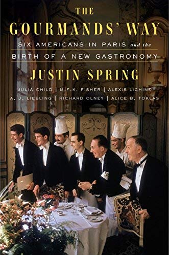 Justin Spring/The Gourmands' Way@ Six Americans in Paris and the Birth of a New Gas