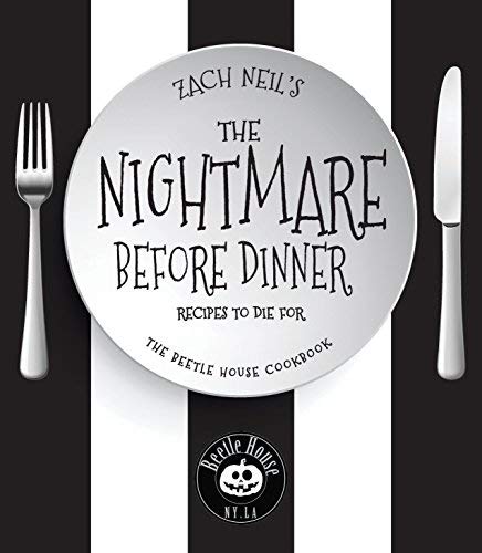 Zach Neil The Nightmare Before Dinner Recipes To Die For The Beetle House Cookbook 