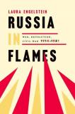 Laura Engelstein Russia In Flames War Revolution Civil War 1914 1921 