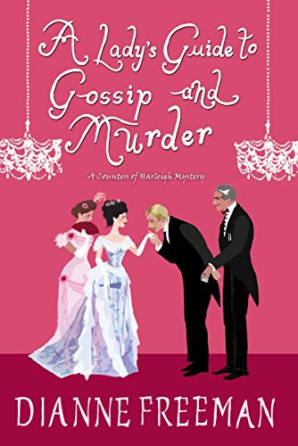 Dianne Freeman A Lady's Guide To Gossip And Murder 