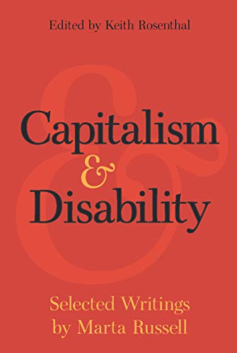 Marta Russell Capitalism And Disability Selected Writings By Marta Russell 