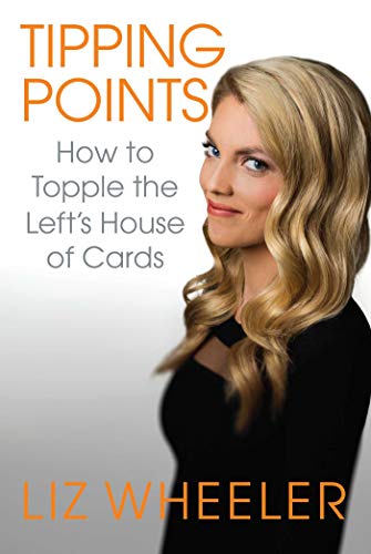 Liz Wheeler/Tipping Points@ How to Topple the Left's House of Cards