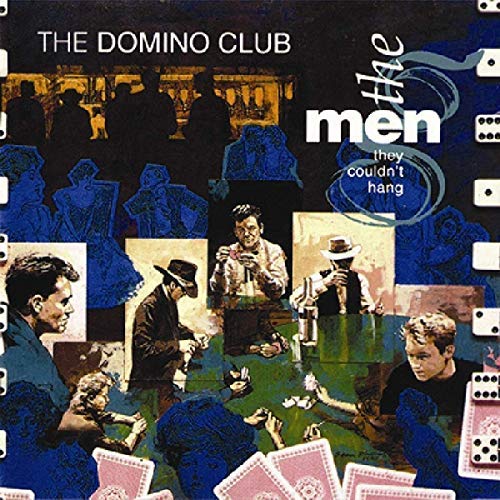 Men They Couldn'T Hang/Domino Club