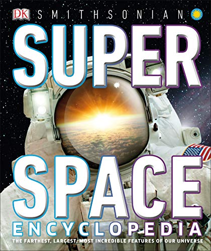 Dk/Super Space Encyclopedia@ The Furthest, Largest, Most Spectacular Features