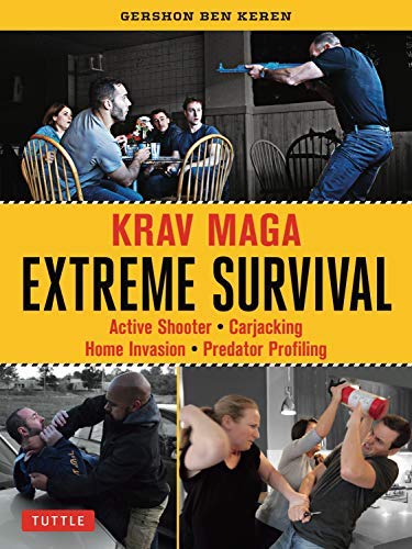 Gershon Ben Keren Krav Maga Extreme Survival Active Shooter * Carjacking * Home Invasion * Pre 