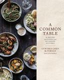 Cynthia Chen Mcternan A Common Table 80 Recipes And Stories From My Shared Cultures A 